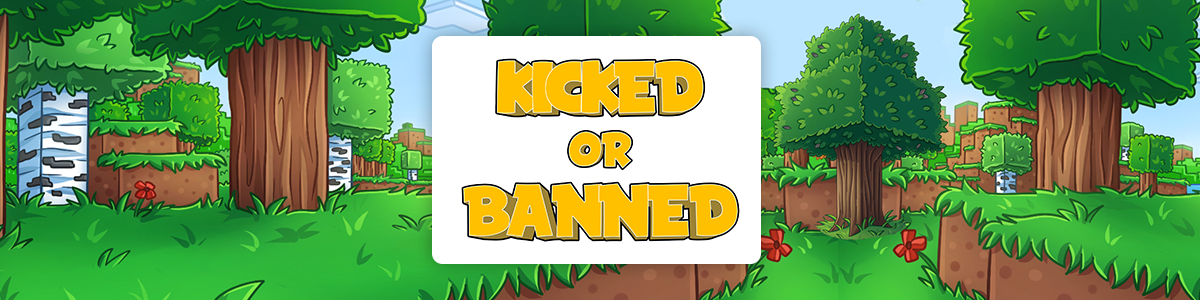 Kicked or Banned?
